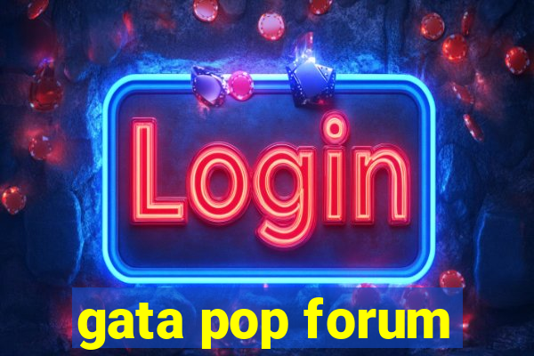 gata pop forum